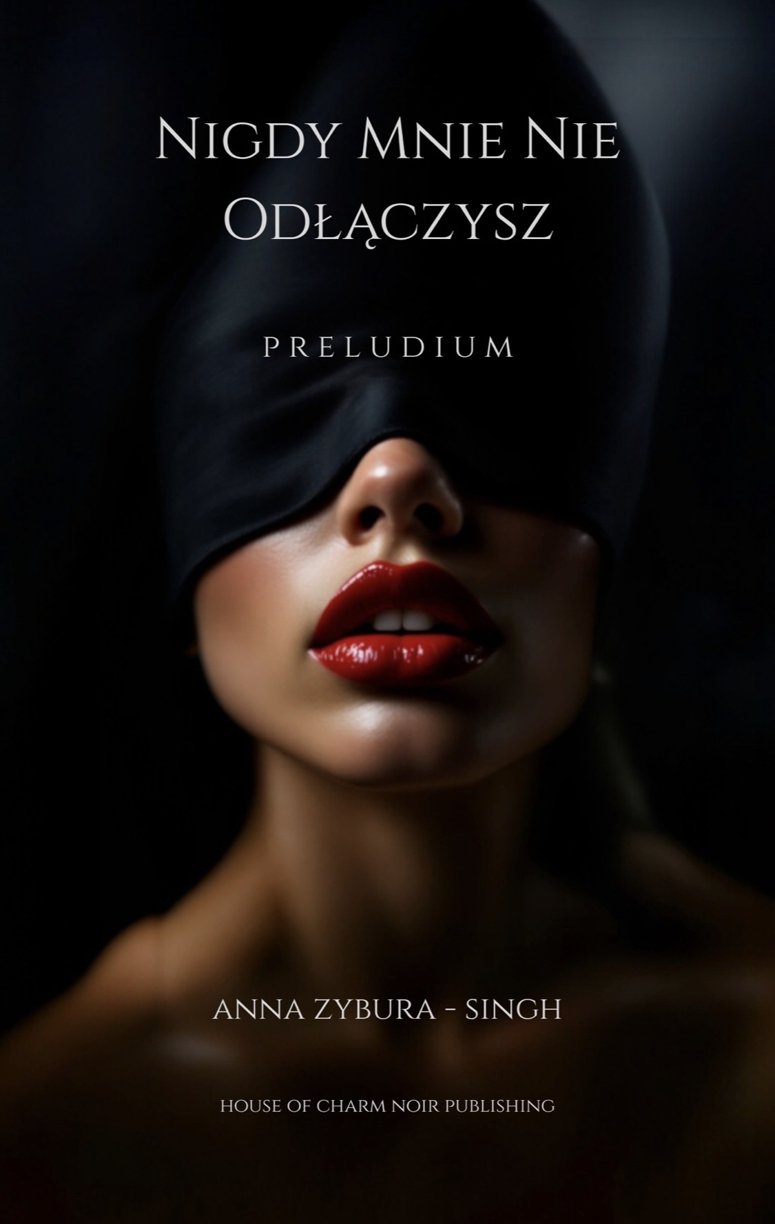 Okładka Nigdy Mnie Nie Odłączysz — Preludium, Anna Zybura-Singh